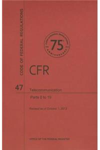 Code of Federal Regulations, Title 47, Telecommunication, PT. 0-19, Revised as of October 1, 2013