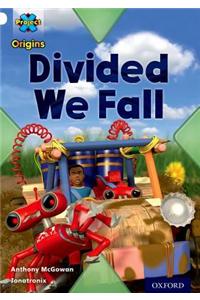 Project X Origins: White Book Band, Oxford Level 10: Working as a Team: Divided We Fall