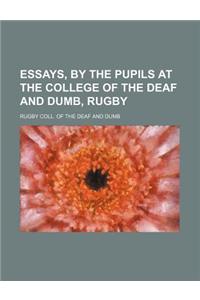 Essays, by the Pupils at the College of the Deaf and Dumb, Rugby