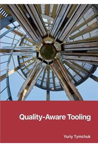 Quality-Aware Tooling