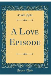 A Love Episode (Classic Reprint)
