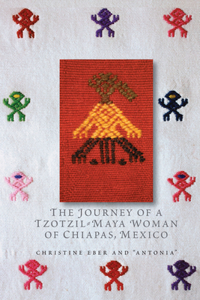 The Journey of a Tzotzil-Maya Woman of Chiapas, Mexico