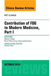Contribution of Fdg to Modern Medicine, Part I, an Issue of Pet Clinics