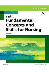 Study Guide for Dewit's Fundamental Concepts and Skills for Nursing