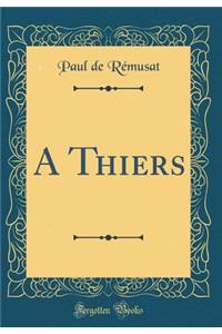 A Thiers (Classic Reprint)