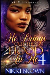 He Brings Out The Hood In me 4