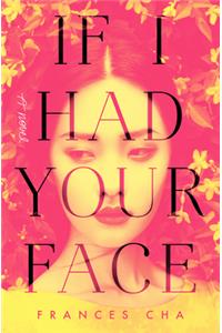 If I Had Your Face: A Novel