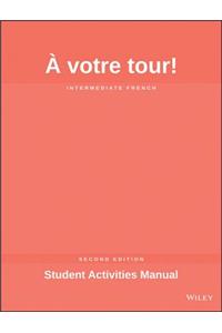 A Votre Tour! Student Activities Manual: Intermediate French
