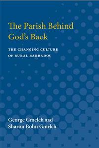 Parish behind God's Back: The Changing Culture of Rural Barbados