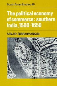 Political Economy of Commerce: Southern India 1500-1650