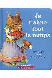 Je t'Aime Tout Le Temps