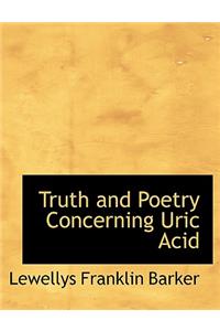 Truth and Poetry Concerning Uric Acid