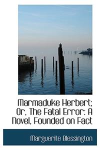 Marmaduke Herbert; Or, the Fatal Error