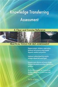 Knowledge Transferring Assessment A Clear and Concise Reference