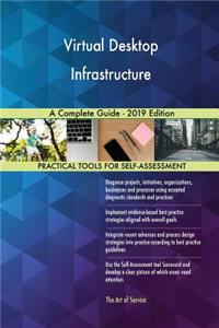 Virtual Desktop Infrastructure A Complete Guide - 2019 Edition