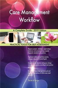 Care Management Workflow A Complete Guide - 2019 Edition