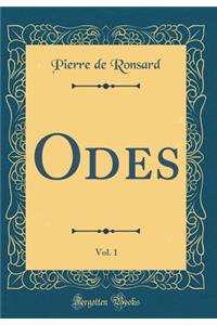 Odes, Vol. 1 (Classic Reprint)