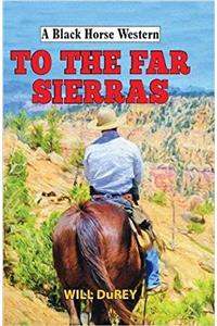 To the Far Sierras