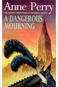 A Dangerous Mourning (William Monk Mystery, Book 2)