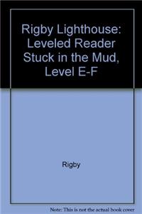 Rigby Lighthouse: Individual Student Edition (Levels E-I) Stuck in the Mud