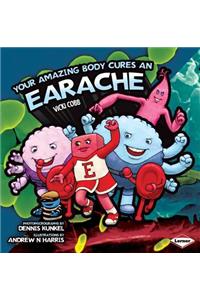 Your Amazing Body Cures an Earache