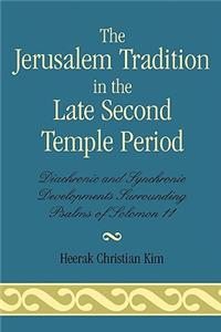 Jerusalem Tradition in the Late Second Temple Period