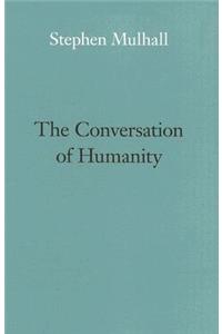 The Conversation of Humanity