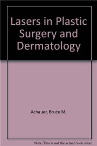 Lasers in Plastic Surgery and Dermatology
