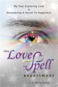 LoveSpell Experiment: My Year Exploring Love & Discovering A Secret To Happiness