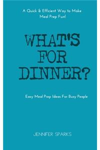 What's For Dinner?