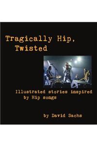 Tragically Hip, Twisted