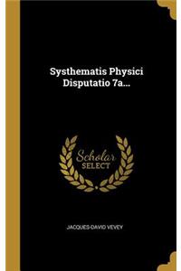 Systhematis Physici Disputatio 7a...
