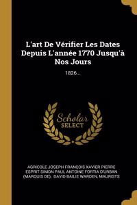 L'art De Vérifier Les Dates Depuis L'année 1770 Jusqu'à Nos Jours