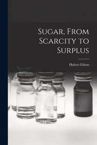 Sugar, From Scarcity to Surplus