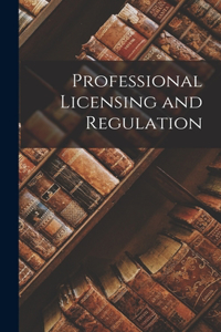 Professional Licensing and Regulation