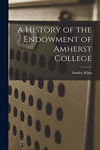 A History of the Endowment of Amherst College