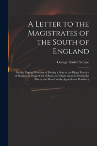 A Letter to the Magistrates of the South of England