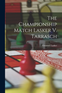 Championship Match Lasker V. Tarrasch