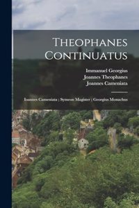 Theophanes Continuatus; Ioannes Cameniata; Symeon Magister; Georgius Monachus