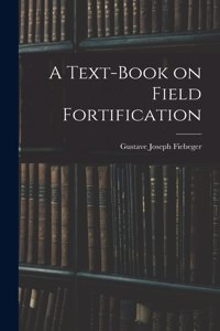 Text-Book on Field Fortification