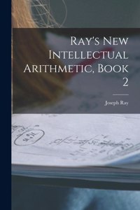 Ray's New Intellectual Arithmetic, Book 2