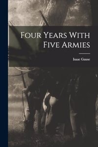 Four Years With Five Armies