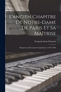 L'ancien Chapitre De Notre-Dame De Paris Et Sa Maîtrise