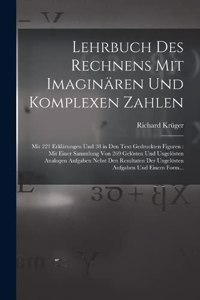 Lehrbuch Des Rechnens Mit Imaginären Und Komplexen Zahlen