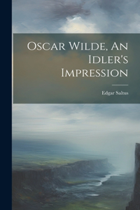 Oscar Wilde, An Idler's Impression