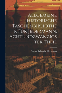 Allgemeine historische Taschenbibliothek für Jedermann, Achtundzwanzigster Theil
