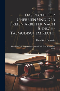 Recht Der Unfreien Und Der Freien Arbeiter Nach Jüdisch-Talmudischem Recht