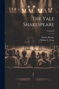 Yale Shakespeare; Volume 8