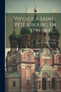 Voyage À Saint-pétersbourg En 1799-1800, ...