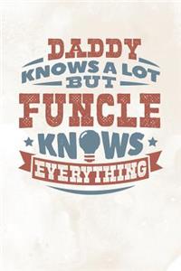 Daddy Knows A Lot But Funcle Knows Everything